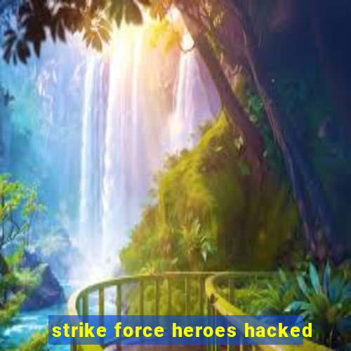 strike force heroes hacked